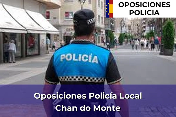 Oposiciones Policía Local en Chan do Monte