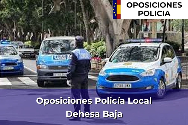 Oposiciones Policía Local en Dehesa Baja