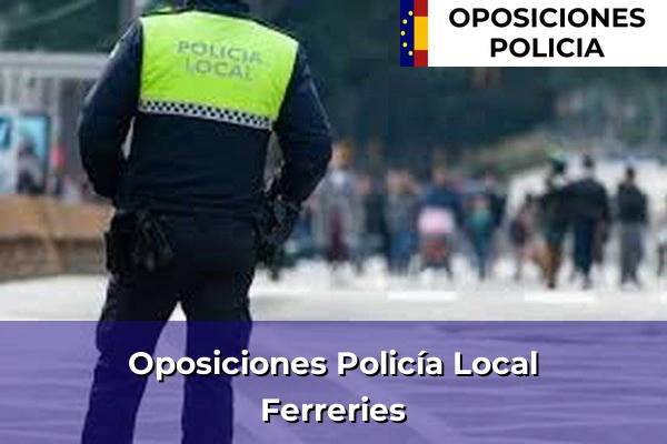 Oposiciones Policía Local en Ferreries