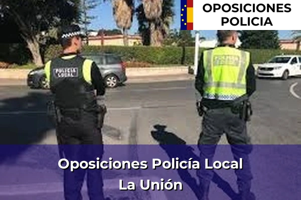 Oposiciones Policía Local en Murcia 42 Oposiciones Policía Local en La Unión