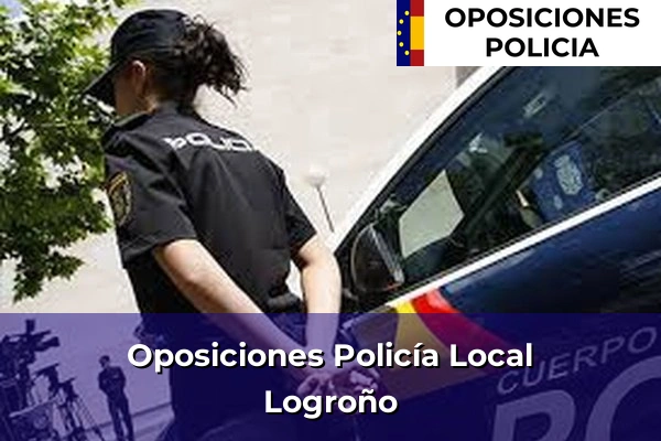 Oposiciones Policía Local en La Rioja 7 Oposiciones Policía Local en Logroño