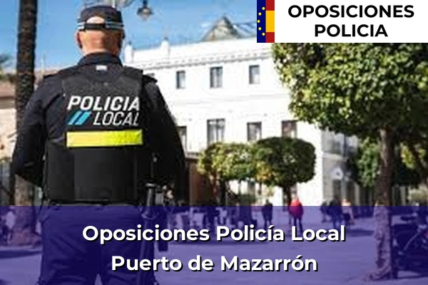 Oposiciones Policía Local en Murcia 61 Oposiciones Policía Local en Puerto de Mazarrón