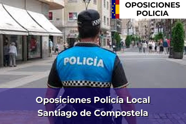 Oposiciones Policía Local en Santiago de Compostela