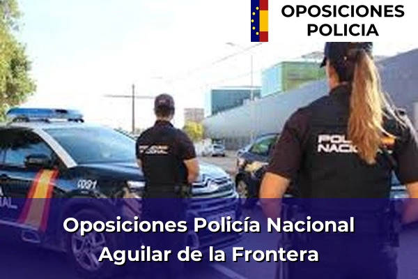 Oposiciones Policía Nacional en Aguilar de la Frontera