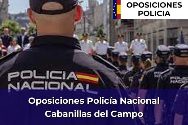 Oposiciones Policía Nacional en Cabanillas del Campo