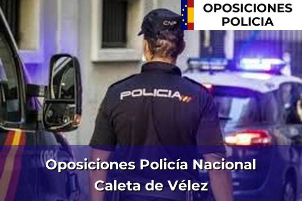 Oposiciones Policía Nacional en Nerja 17 Oposiciones Policía Nacional en Caleta de Vélez