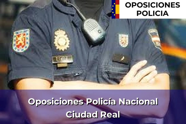 Oposiciones Policía Nacional en Ciudad Real