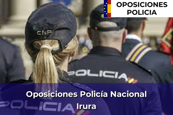 Oposiciones Policía Nacional en Irura