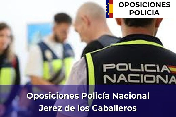 Oposiciones Policía Nacional en Jerez de los Caballeros