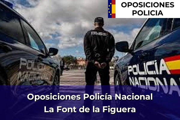 Oposiciones Policía Nacional en Valencia 105 Oposiciones Policía Nacional en La Font de la Figuera
