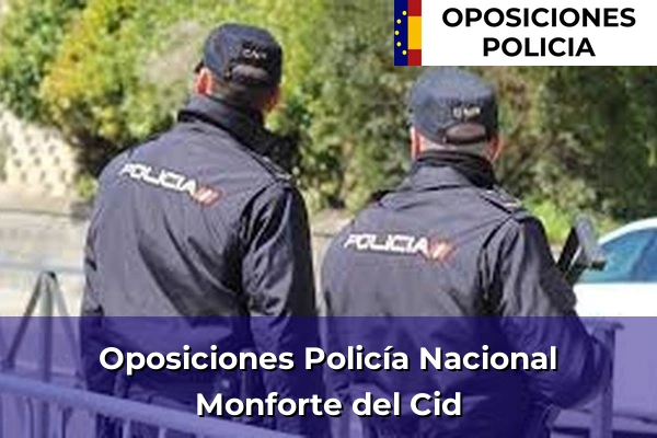 Oposiciones Policía Nacional en Monforte del Cid