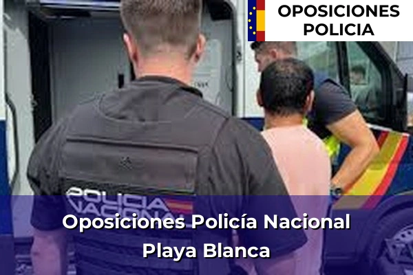 Oposiciones Policía Nacional en Playa Blanca
