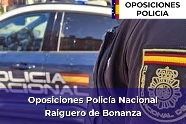 Oposiciones Policía Nacional en Raiguero de Bonanza