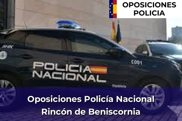 Oposiciones Policía Nacional en Rincón de Beniscornia