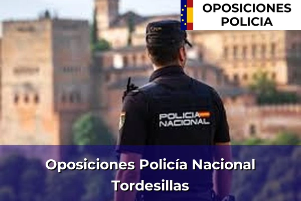 Oposiciones Policía Nacional en Tordesillas
