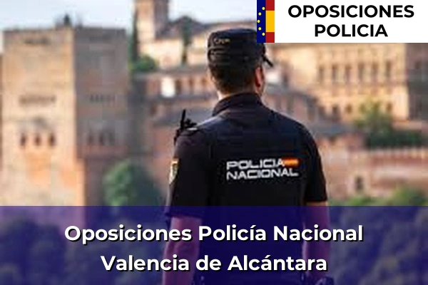Oposiciones Policía Nacional en Valencia de Alcántara